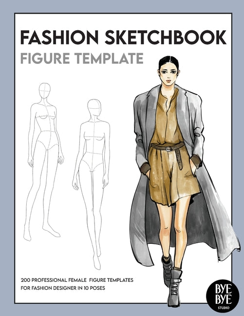 Fashion Sketchbook Female Figure Template: Over 200 female fashion figure templates in 10 different poses - Ingram