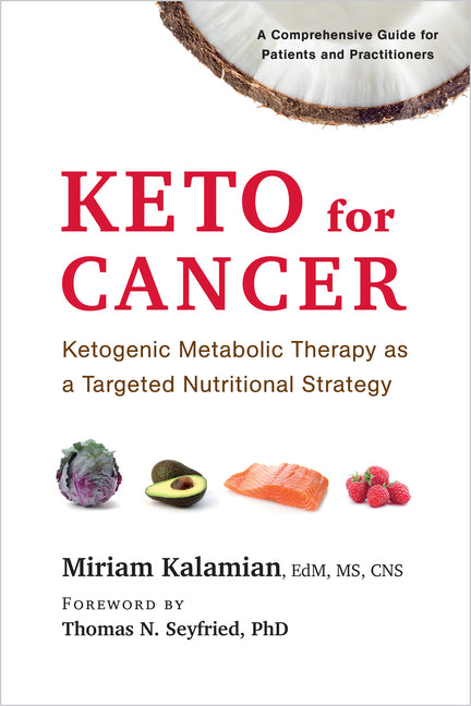 Keto for Cancer: Ketogenic Metabolic Therapy as a Targeted Nutritional Strategy - Ingram
