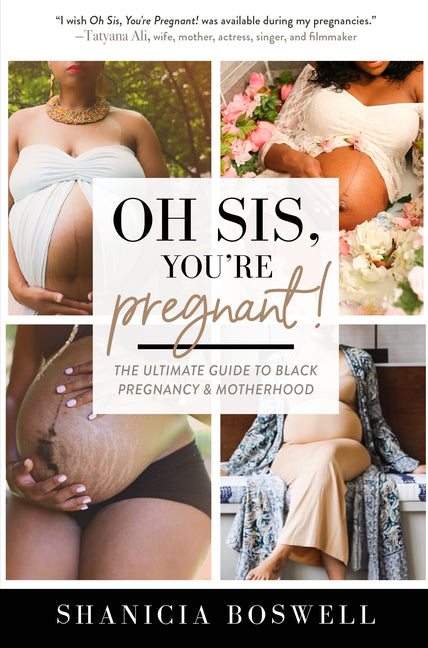 Oh Sis, You're Pregnant!: The Ultimate Guide to Black Pregnancy & Motherhood (Gift for New Moms) - Ingram