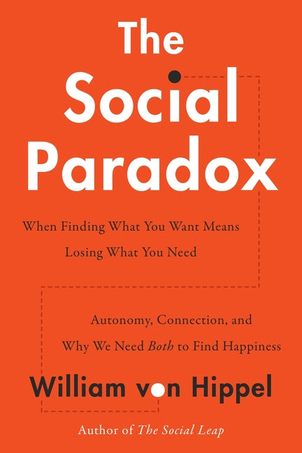 Social Paradox: Autonomy, Connection, and Why We Need Both to Find Happiness - Ingram