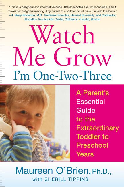 Watch Me Grow: I'm One-Two-Three: A Parent's Essential Guide to the Extraordinary Toddler to Preschool Years - Ingram