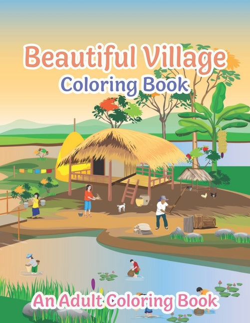 Beautiful Village Coloring Book: Coloring Book Featuring Beautiful Forest Animals, Birds, Plants and Wildlife for Stress Relief and Relaxation - Ingram