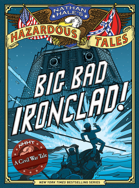 Big Bad Ironclad! (Nathan Hale's Hazardous Tales #2): A Civil War Tale - Ingram