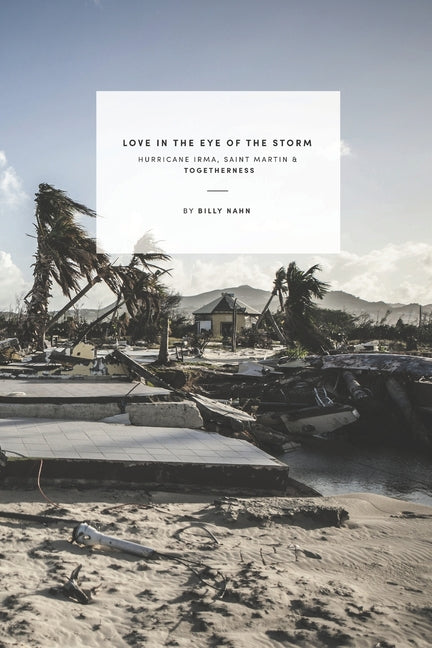 Love in the Eye of the Storm: Hurricane Irma, Saint Martin & Togetherness - Ingram