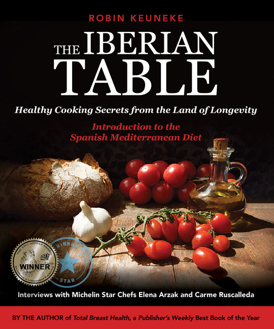 Iberian Table: Healthy Cooking Secrets from the Land of Longevity--Introduction to the Spanish Mediterranean Diet - Ingram