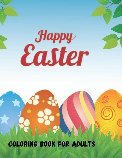 Happy Easter Coloring Book: A Coloring Book Featuring Charming Easter Eggs and Adorable Easter Bunnies for Stress Relief and Relaxation for Adults - Ingram