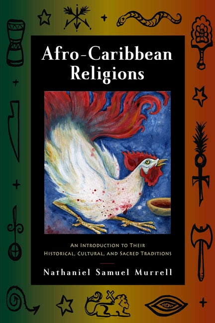 Afro-Caribbean Religions: An Introduction to Their Historical, Cultural, and Sacred Traditions - Ingram