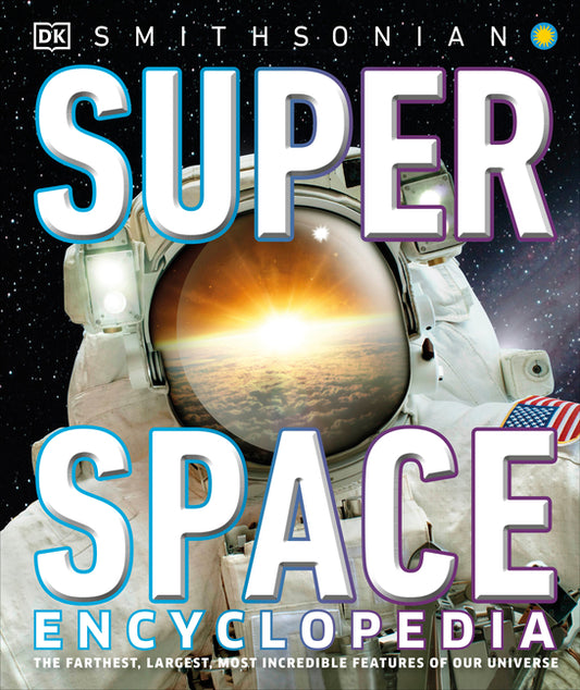 Super Space Encyclopedia: The Furthest, Largest, Most Spectacular Features of Our Universe - Ingram