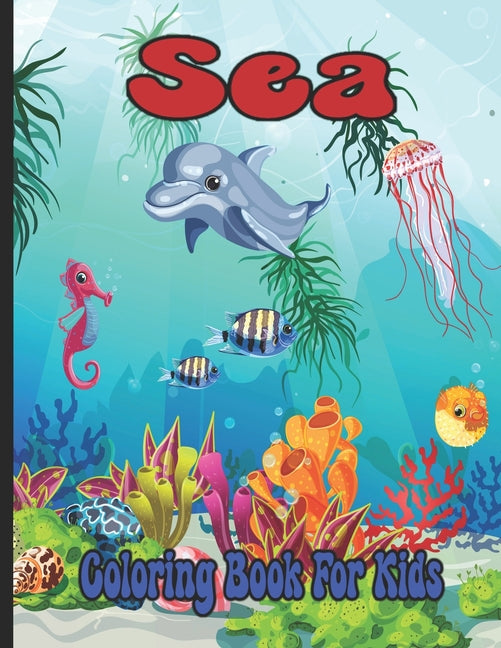 Sea Coloring Book For Kids: Fun and Educational Kids Age 8-12 Coloring Book Featuring Dolphins - Ingram