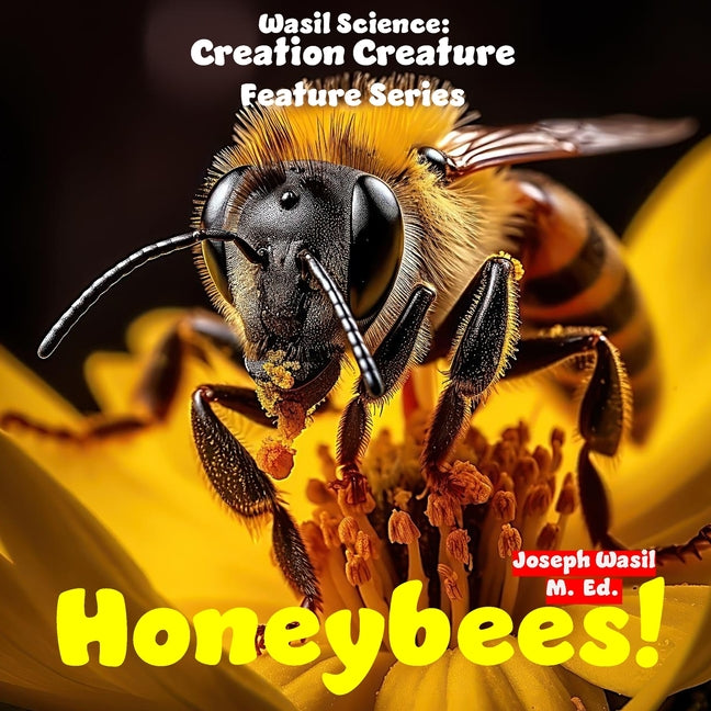 Wasil Science: Creation Creature Features Honeybees! - Ingram