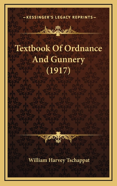 Textbook Of Ordnance And Gunnery (1917) - Ingram