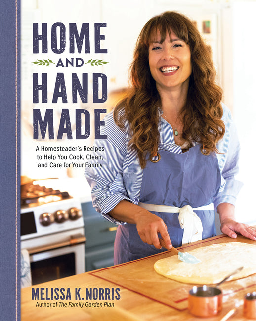 Home and Hand Made: A Homesteader's Recipes to Help You Cook, Clean, and Care for Your Family - Ingram