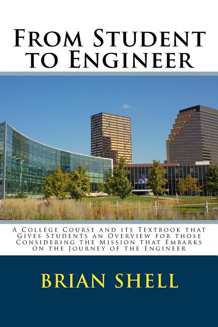 From Student to Engineer: A College Course and its Textbook that Gives Students an Overview for those Considering the Mission that Embarks on th - Ingram