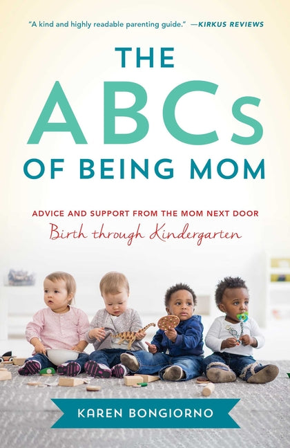 ABCs of Being Mom: Advice and Support from the Mom Next Door, Birth Through Kindergarten - Ingram