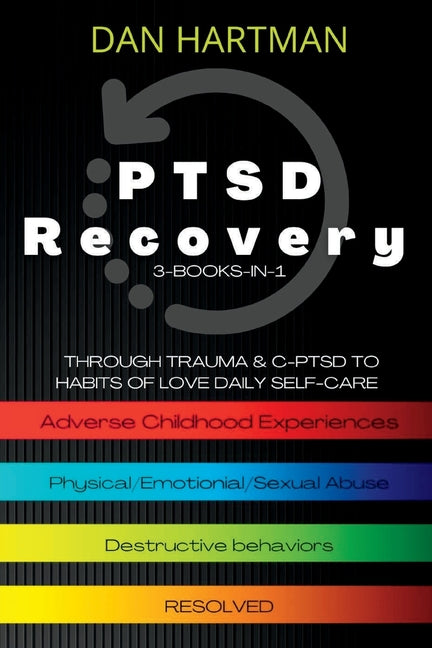PTSD Recovery: Through Trauma & C-PTSD To Habits Of Love Daily Self-Care (3-Books-In-1): Adverse Childhood Experiences, Physical/Emot - Ingram