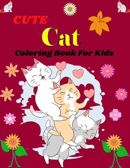 CUTE Cat Coloring Book For Kids: Fun Kids Coloring Book Featuring With Funny, Cute And Realistic Cat (Awesome gifts for Children's) - Ingram