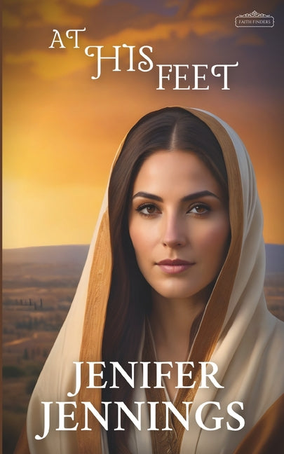 At His Feet: A Biblical Historical story featuring an Inspiring Woman - Ingram