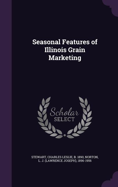 Seasonal Features of Illinois Grain Marketing - Ingram