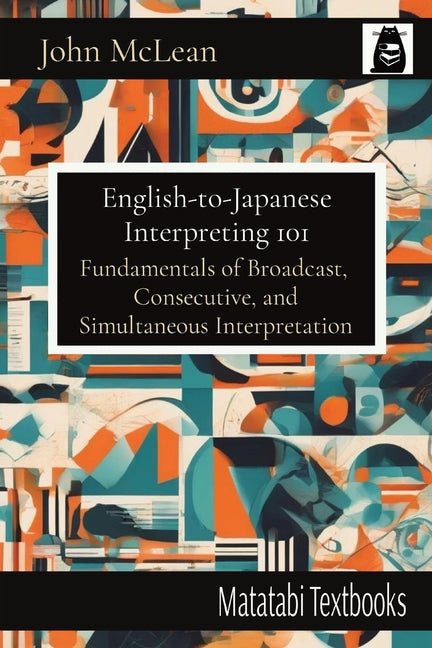 English-to-Japanese Interpreting 101: Fundamentals of Broadcast, Consecutive, and Simultaneous Interpretation - Ingram