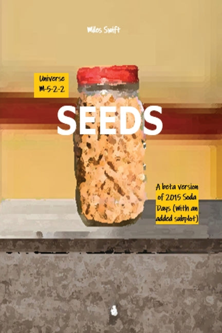 Seeds: Beta Version Of 2015 Soda Days starring Faline and featuring Willmott (With an all new added 4-page subplot involving robotic spiders being con - Ingram