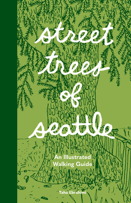 Street Trees of Seattle: An Illustrated Walking Guide - Ingram