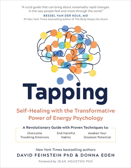Tapping: Self-Healing with the Transformative Power of Energy Psychology - Ingram