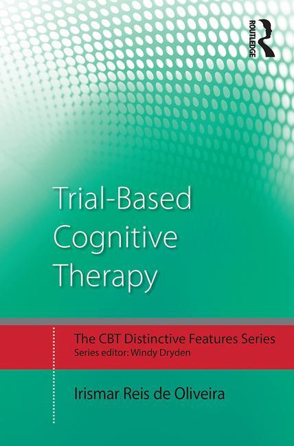 Trial-Based Cognitive Therapy: Distinctive Features - Ingram