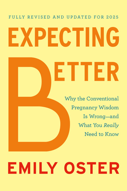 Expecting Better: Why the Conventional Pregnancy Wisdom Is Wrong--And What You Really Need to Know - Ingram