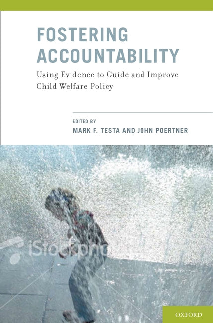 Fostering Accountability: Using Evidence to Guide and Improve Child Welfare Policy - Ingram
