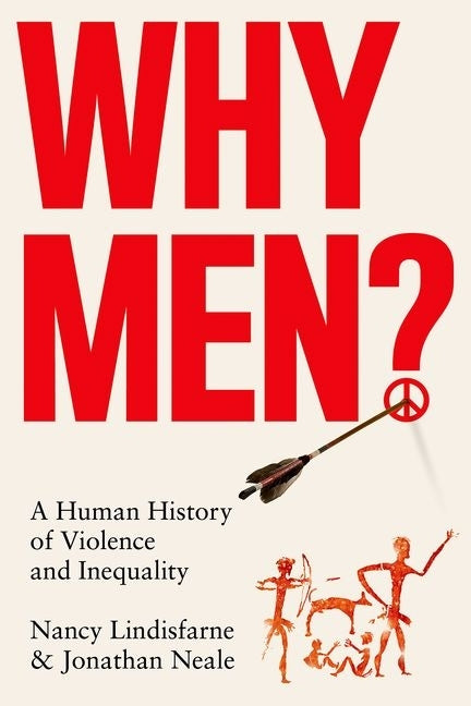 Why Men?: A Human History of Violence and Inequality - Ingram