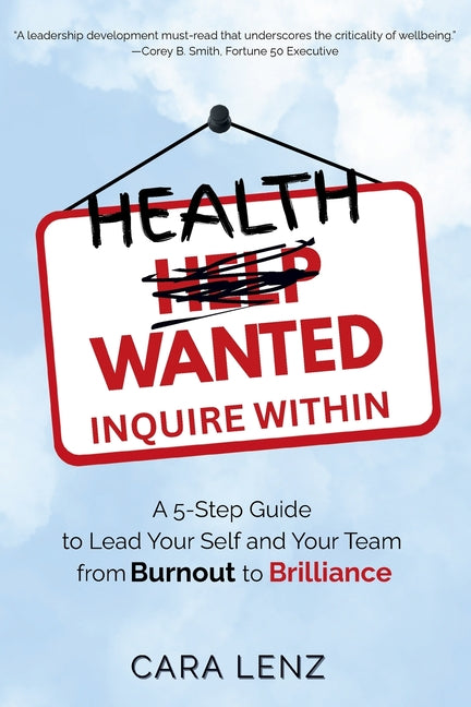 Health Wanted Inquire Within: A 5-Step Guide to Lead Your Self and Your Team from Burnout to Brilliance - Ingram