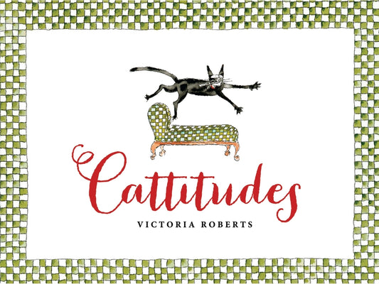 Cattitudes: Irresistibly Original, Elegant, and Humorous, Cattitudes Features Over 70 Water-Color Illustrations That Are Certain to Elicit Purr-Aise f - Ingram
