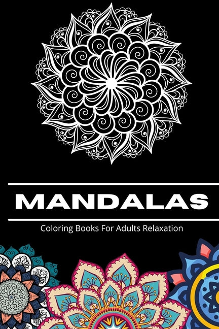 Mandalas Coloring Books for Adults Relaxation: Featuring Beautiful 70 Mandalas, Stress Relieving Mandala Designs - Ingram