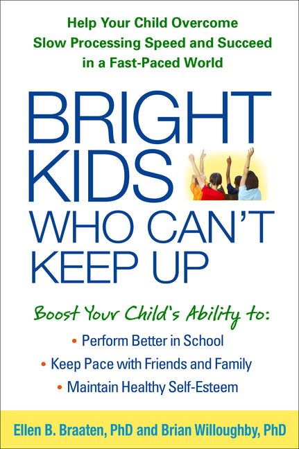 Bright Kids Who Can't Keep Up: Help Your Child Overcome Slow Processing Speed and Succeed in a Fast-Paced World - Ingram