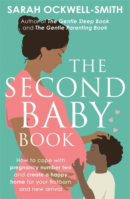 Second Baby Book: How to Cope with Pregnancy Number Two and Create a Happy Home for Your Firstborn and New Arrival - Ingram