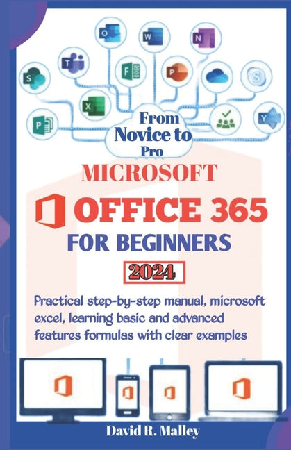 Microsoft Office 365 for Beginners: Practical step-by-step manual, Microsoft Excel, learning basic and advanced features formulas with clear examples - Ingram