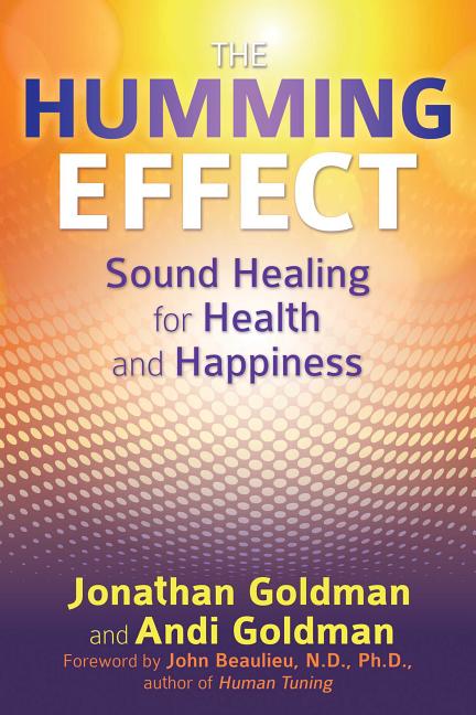 Humming Effect: Sound Healing for Health and Happiness - Ingram