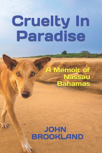 Cruelty In Paradise: A Memoir of Nassau Bahamas - Ingram