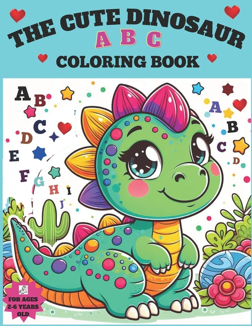 Cute Dinosaur ABC Coloring Book: A Joyful Coloring Book for Creative Hands and Growing Minds!: A Charming Expedition Featuring Cute Dinosaurs. Explore - Ingram