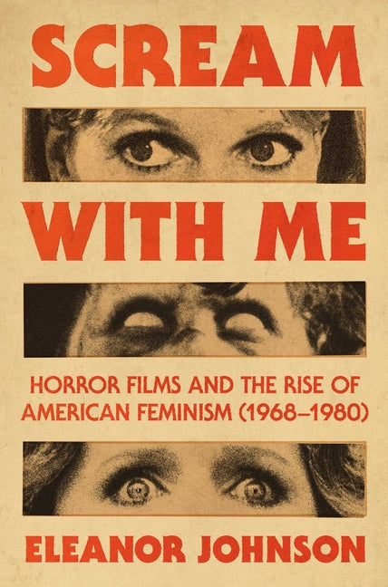 Scream with Me: Horror Films and the Rise of American Feminism (1968-1980) - Ingram