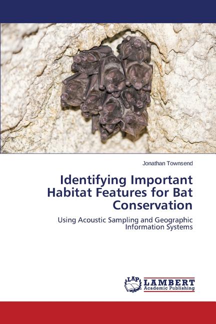 Identifying Important Habitat Features for Bat Conservation - Ingram