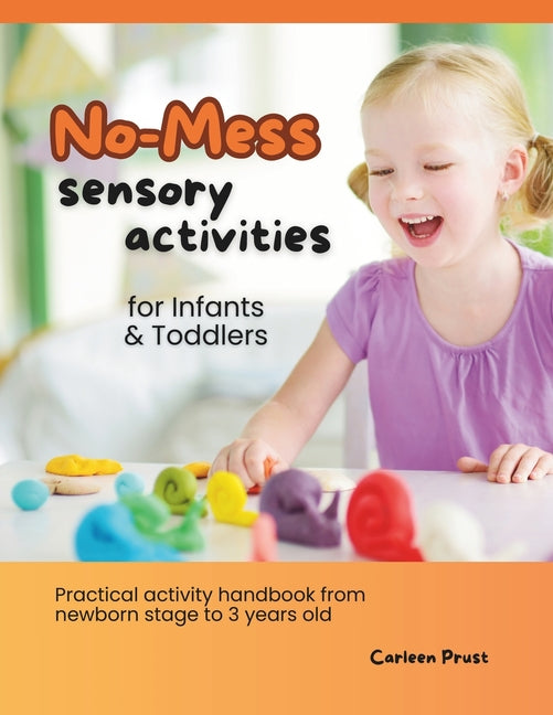 No-Mess Sensory Activities for Infants and Toddlers: Practical sensory learning handbook from newborn stage to 3 years old - Ingram