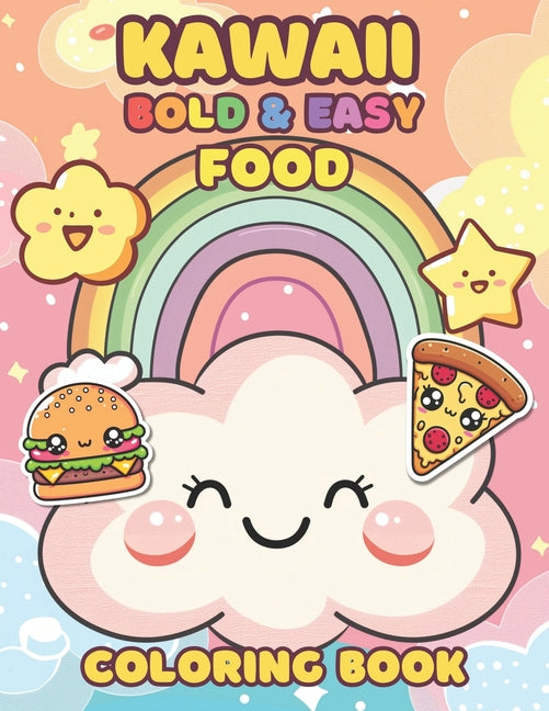 Kawaii Food Coloring Book For Kids. 55 Unique Bold & Easy Designs: Featuring Yummy Desserts, Fruit, Pizza, Sushi, And More! - Ingram