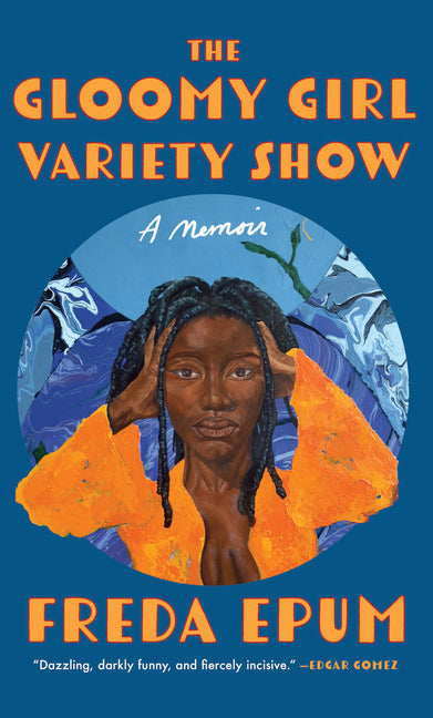 Gloomy Girl Variety Show: A Memoir - Ingram