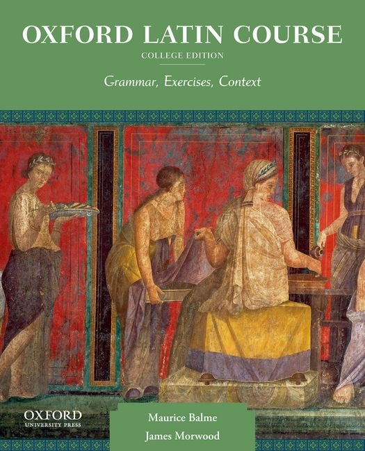 Oxford Latin Course, College Edition: Grammar, Exercises, Context - Ingram