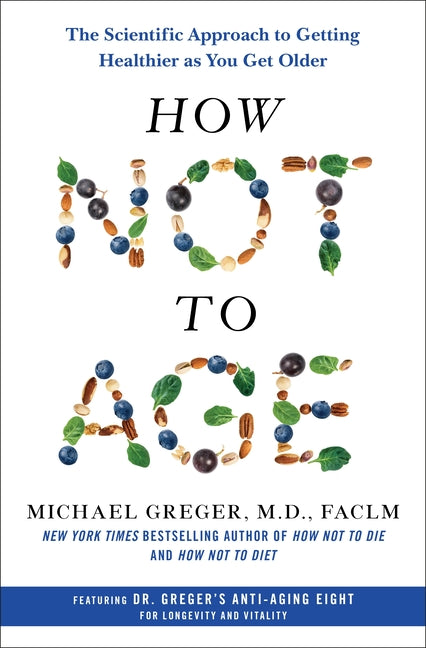 How Not to Age: The Scientific Approach to Getting Healthier as You Get Older - Ingram