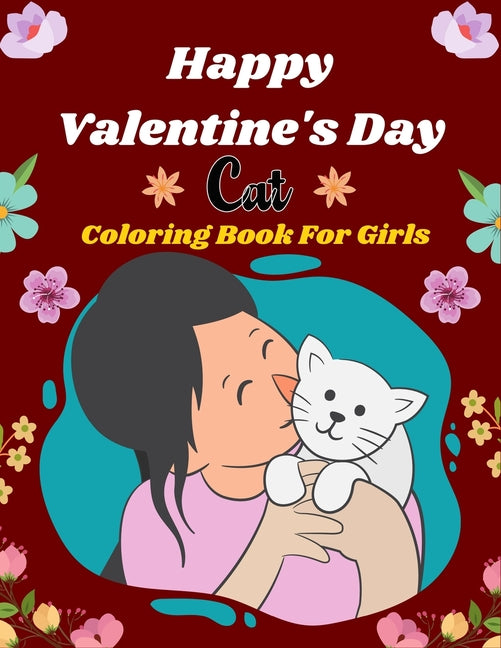 Happy Valentine's Day Cat Coloring Book For Girls: Fun Kids Coloring Book Featuring With Funny, Cute And Realistic Cat (Excellent gifts for Girls) - Ingram