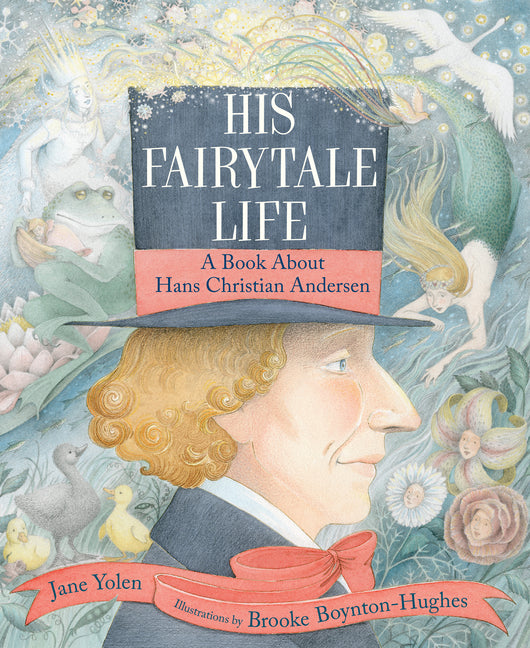 His Fairytale Life: A Book about Hans Christian Andersen - Ingram