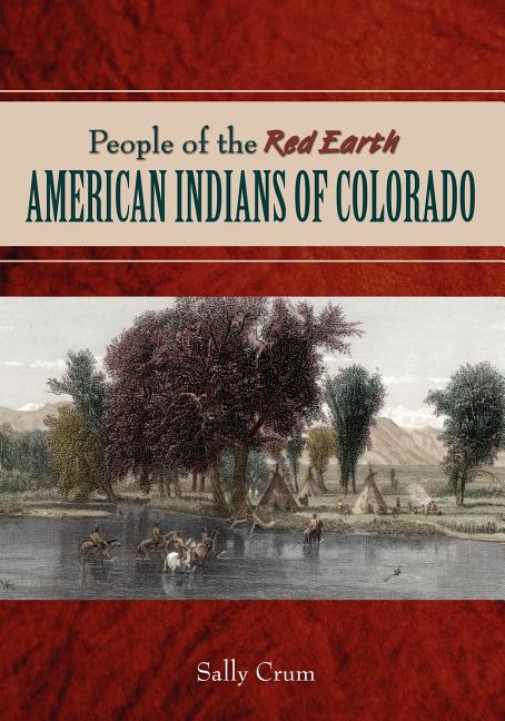 People of the Red Earth - American Indians of Colorado - Ingram