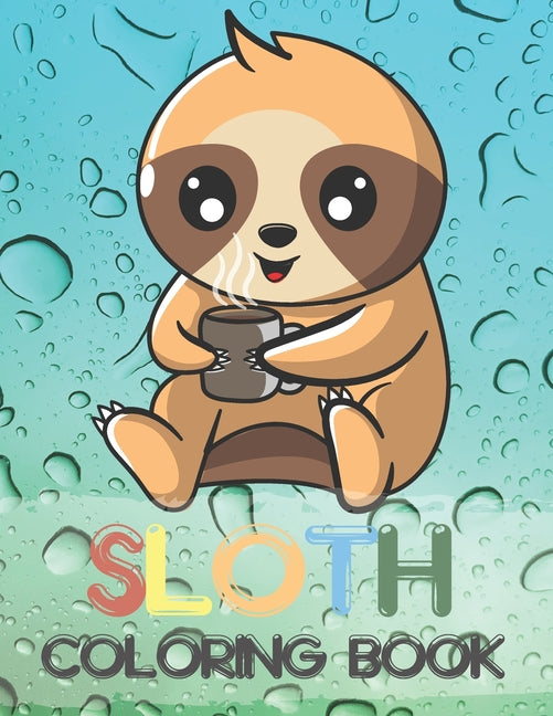 Sloth Coloring Book: Fun Coloring Gift Book for Sloth Lovers Featuring Cute Sloths, Funny Sloths, Lazy Sloths, Silly Sloths, and More! - Ingram